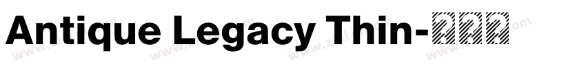 Antique Legacy Thin字体转换